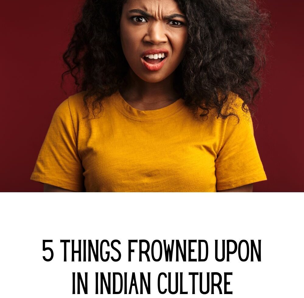 5 Things Frowned Upon In Indian Culture